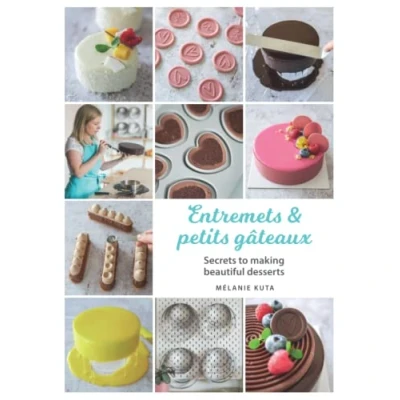 Abbildung von Entremets &amp; petits gâteaux: Secrets to making beautiful desserts