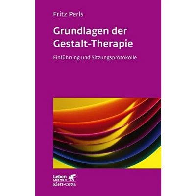 Abbildung von Grundlagen der Gestalt Therapie. Einführung und Sitzungsprotokolle (Leben Lernen 20)