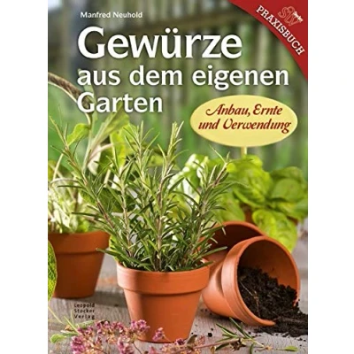 Abbildung von Gewürze aus dem eigenen Garten: Anbau, Ernte und Verwendung