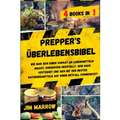 Abbildung von Prepper&#039;s Überlebensbibel: Wie Man Sich einen Vorrat an Lebensmitteln Anlegt, Konserven Herstellt, sein Haus Verteidigt und mit den Besten Naturheilmitteln auf Notfall Vorbereitet
