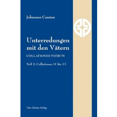 Abbildung von Unterredungen mit den Vätern: Collationes patrum Teil 2: 11 bis 17 (Quellen der Spiritualität)