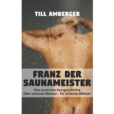 Abbildung von Franz der Saunameister: Eine erotische Kurzgeschichte über schwule Männer für