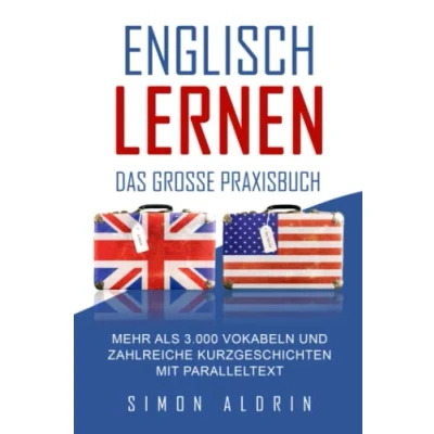 Abbildung von Englisch lernen Das große Praxisbuch: Mehr als 3.000 Vokabeln und zahlreiche Kurzgeschichten mit Paralleltext