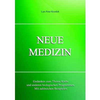 Abbildung von NEUE MEDIZIN: Gedanken zum Thema Krebs und anderen biologischen Programmen. Mit zahlreichen Beispielen