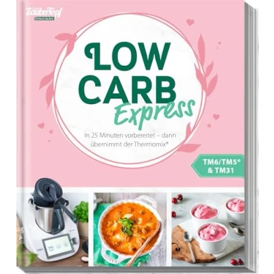 Abbildung von mein ZauberTopf Einfach lecker! LOW CARB EXPRESS: In 25 Minuten vorbereitet dann übernimmt der Thermomix®