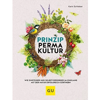 Abbildung von Prinzip Permakultur: Wie Einsteiger und Selbstversorger im Einklang mit der Natur erfolgreich gärtnern (GU Gartenpraxis)