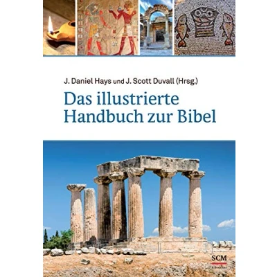 Abbildung von Das illustrierte Handbuch zur Bibel: Hintergründe zum Buch der Bücher