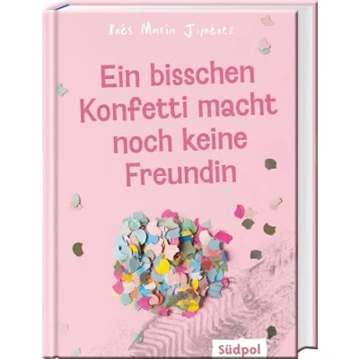 Abbildung von Ein bisschen Konfetti macht noch keine Freundin: bewegender Roman über eine toxische Mädchenfreundschaft Jugendbuch ab 12 Jahre