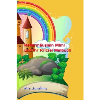 Abbildung von Kellermäuslein Mimi und ihr Kritzel Malbuch (Das ihre zauberhaft magischen Abenteuer in fremden Welten)