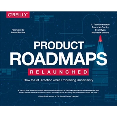 Abbildung von Product Roadmaps Relaunched: A Practical Guide to Prioritizing Opportunities, Aligning Teams, and Delivering Value Customers Stakeholders