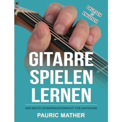 Abbildung von Gitarre Spielen Lernen: Der beste Gitarrenunterricht für Anfänger (Gitarre leicht gemacht Zum Lernen und Spielen)