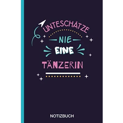 Abbildung von Unteschätze nie eine Tänzerin: A5 Notizbuch als Geschenk für Tänzerin /punktiert Geschenke zum GeburtstagGeburtstagsgeschenk Kollegin