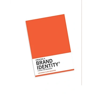 Abbildung von Creating A Brand Identity: Guide for Designers: (Graphic Design Books, Logo Design, Marketing)