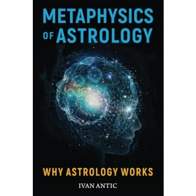 Abbildung von Metaphysics of Astrology: Why Astrology Works (Existence Consciousness Bliss, Band 3)