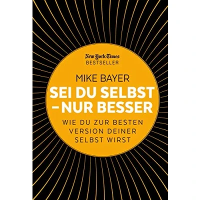 Abbildung von Sei du selbst nur besser: Wie zur besten Version deiner wirst