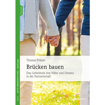 Abbildung von Brücken bauen: Das Geheimnis von Nähe und Distanz in der Partnerschaft