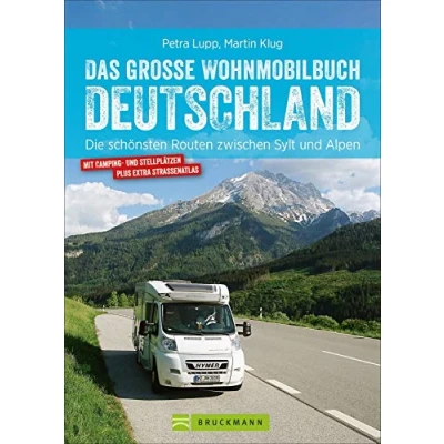 Abbildung von Wohnmobilführer Das große Wohnmobilbuch Deutschland: Die schönsten Routen zwischen Sylt und Alpen. Der Reiseführer mit Straßenatlas, GPS Koordinaten zu den Stellplätzen Streckenleisten.