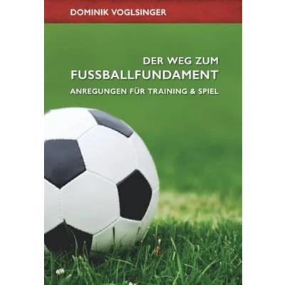 Abbildung von Der Weg zum Fußballfundament: Anregungen für Training und Spiel