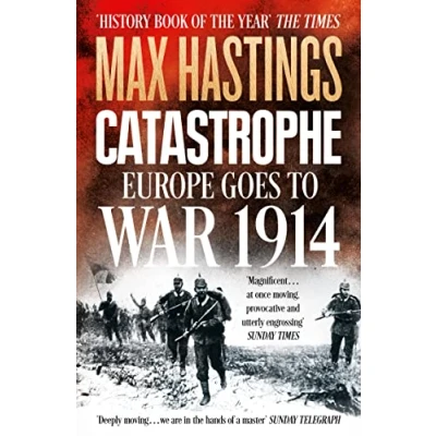 Abbildung von Catastrophe: Europe Goes to War 1914. the Essential World I Political and Military History Book by Sunday Times Bestselling Author