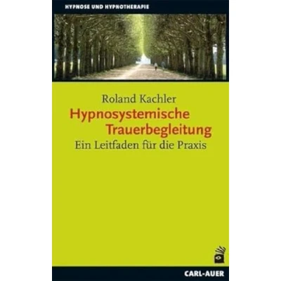 Abbildung von Hypnosystemische Trauerbegleitung: Ein Leitfaden für die Praxis (Hypnose und Hypnotherapie)