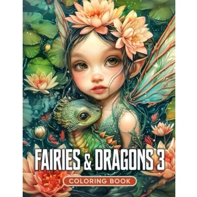Abbildung von Fairies &amp; Dragons 3 Coloring Book: Unleash Creativity on 50 Grayscale Illustrations, Each Detailing the Charming Adventures of Baby and (Fairies Book)
