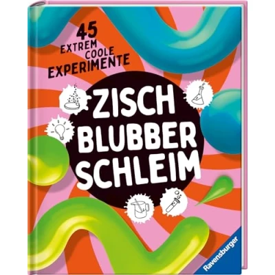 Abbildung von Zisch, Blubber, Schleim naturwissenschaftliche Experimente mit hohem Spaßfaktor: 45 extrem coole