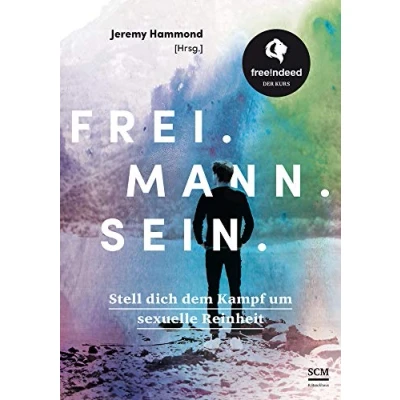Abbildung von Frei. Mann. Sein.: Stell dich dem Kampf um sexuelle Reinheit free!ndeed Der Kurs