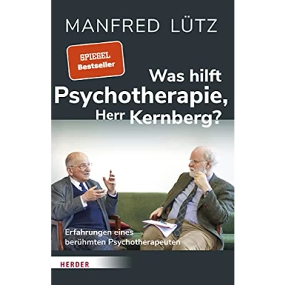 Abbildung von Was hilft Psychotherapie, Herr Kernberg?: Erfahrungen eines berühmten Psychotherapeuten