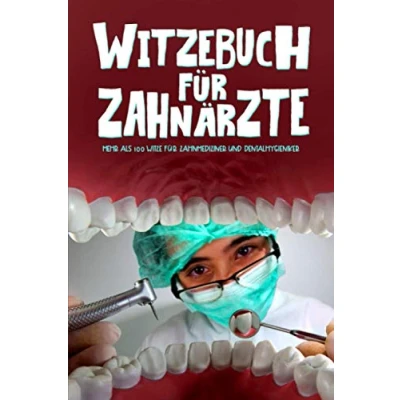 Abbildung von Witzebuch für Zahnärzte: Mehr als 100 Witze Zahnmediziner und Dentalhygieniker