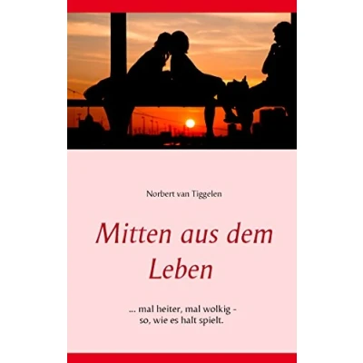 Abbildung von Mitten aus dem Leben: ... mal heiter, wolkig so, wie es halt spielt.
