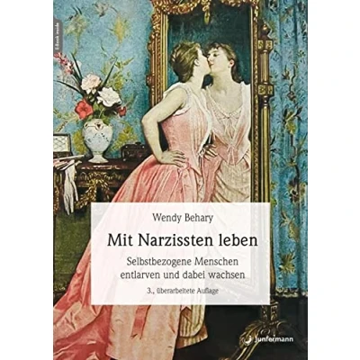 Abbildung von Mit Narzissten leben: Wie Sie selbstbezogene Menschen entlarven und dabei wachsen können 3., überarb. Aufl.