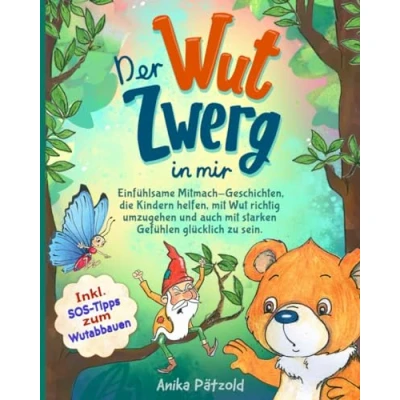 Abbildung von Der Wut Zwerg in mir: Einfühlsame Mitmach Geschichten, die Kindern helfen, mit richtig umzugehen und auch starken Gefühlen glücklich zu sein. Inkl. SOS Tipps zum Wutabbauen