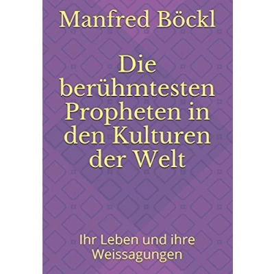 Abbildung von Die berühmtesten Propheten in den Kulturen der Welt: Ihr Leben und ihre Weissagungen