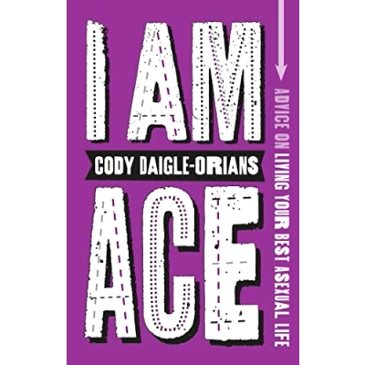 Abbildung von I Am Ace: Advice on Living Your Best Asexual Life