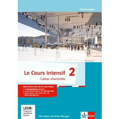 Abbildung von Le Cours intensif 2: Cahier d&#039;activités mit Audios und Online Übungen 2. Lernjahr (Le intensif. Französisch als 3. Fremdsprache ab 2016)