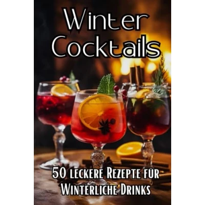 Abbildung von Winter Cocktails: 50 leckere Rezepte für winterliche Drinks