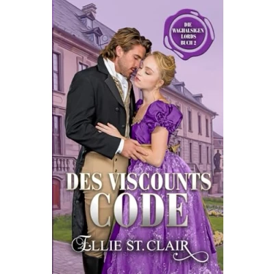 Abbildung von Des Viscounts Code: Regency Liebesroman (Die waghalsigen Lords, Band 2)