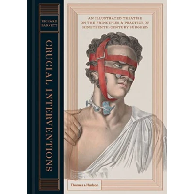 Abbildung von Crucial Interventions: An Illustrated Treatise on the Principles and Practice of Nineteenth Century Surgery