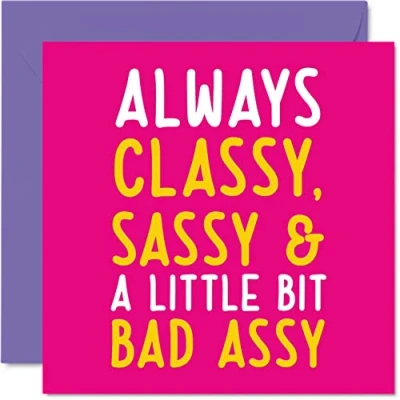 Abbildung von Lustige Geburtstagskarten Frauen und Sie Immer Classy Sassy and Bad Assy Geburtstagskarte beste Freundin unverschämt 145 mm x Grußkarten Witz weibliche