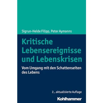 Abbildung von Kritische Lebensereignisse und Lebenskrisen: Vom Umgang mit den Schattenseiten des Lebens