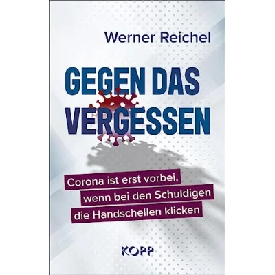 Abbildung von Gegen das Vergessen: Corona ist erst vorbei, wenn bei den Schuldigen die Handschellen klicken