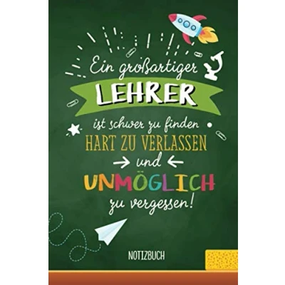 Abbildung von Ein großartiger Lehrer ist schwer zu finden, hart verlassen und unmöglich vergessen: A5 Notizbuch als Geschenk für Abschiedsgeschenk ... Danke sagen, Grundschullehrer oder Abschied