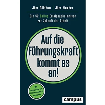Abbildung von Auf Die Führungskraft kommt es an!: 52 Gallup Erfolgsgeheimnisse zur Zukunft der Arbeit