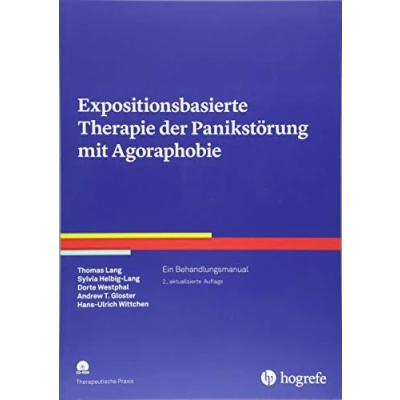 Abbildung von Expositionsbasierte Therapie der Panikstörung mit Agoraphobie: Ein Behandlungsmanual (Therapeutische Praxis)