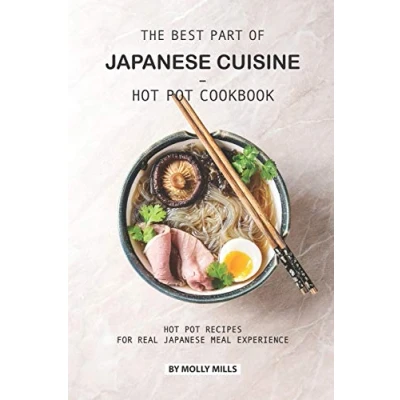 Abbildung von The Best Part of Japanese Cuisine Hot Pot Cookbook: Recipes for Real Meal Experience