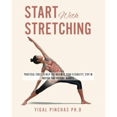 Abbildung von Start With Stretching: Practical Tools to Help You Maximize Your Flexibility, Stay in Motion, and Prevent Injuries