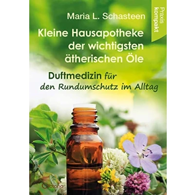 Abbildung von Kleine Hausapotheke der ätherischen Öle: Duftmedizin für den Rundumschutz im Alltag Ratgeber kompakt