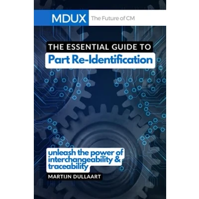 Abbildung von the Essential Guide to Part Re Identification: Unleash Power of Interchangeability and Traceability (The Future Configuration Management)