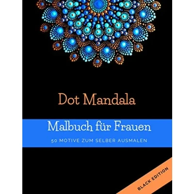 Abbildung von Dot Mandala Malbuch für Frauen: 50 Motive zum selber ausmalen Punktmalerei Erwachsene mit dots Black Edition
