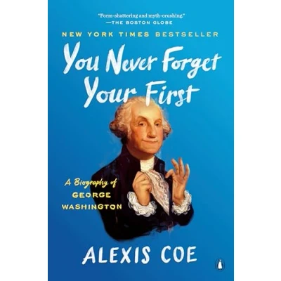Abbildung von You Never Forget Your First: A Biography of George Washington